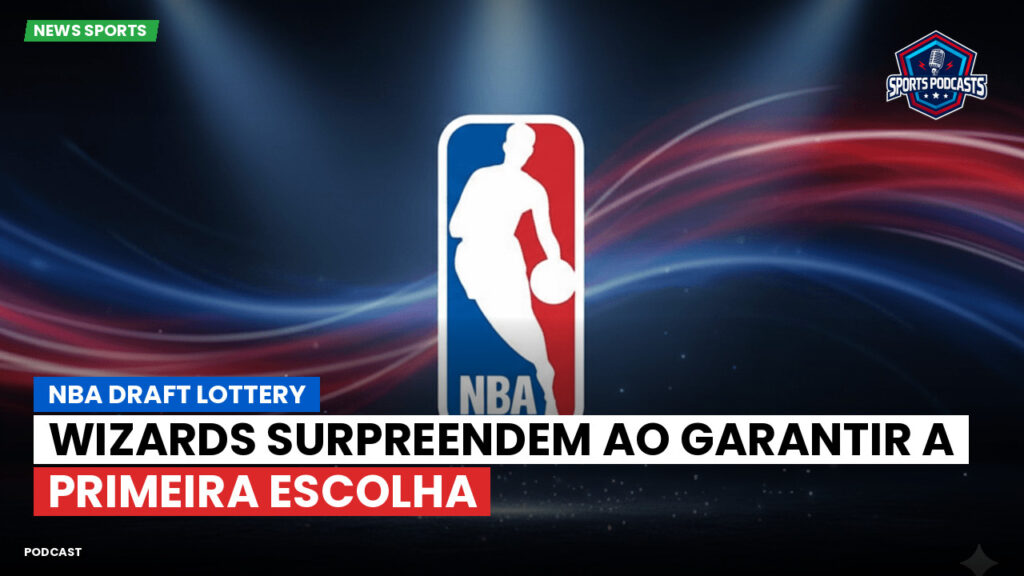 Nba Podcast: NBA Draft Lottery: Wizards surpreendem ao garantir a primeira escolha
