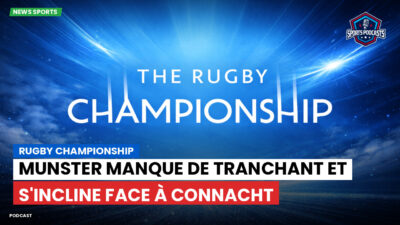 Rugby Championship Podcast: Rugby Championship : Munster manque de tranchant et s'incline face à Connacht