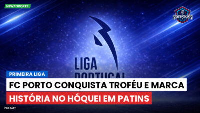 Primeira Liga Podcast: FC Porto conquista troféu e marca história no hóquei em patins
