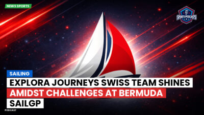 Sailing Podcast: Explora Journeys Swiss Team Shines Amidst Challenges at Bermuda SailGP