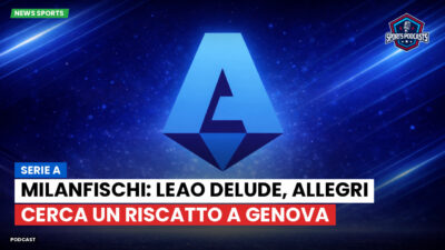 Serie A Podcast: Serie A : MilanFischi: Leao delude, Allegri cerca un riscatto a Genova