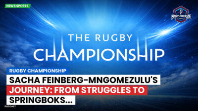 Rugby Championship Podcast: Rugby Championship : Sacha Feinberg-Mngomezulu's Journey: From Struggles to Springboks...