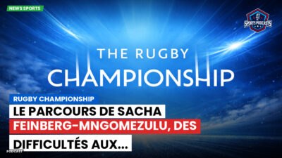 Rugby Championship Podcast: Rugby Championship : Le parcours de Sacha Feinberg-Mngomezulu, des difficultés aux...
