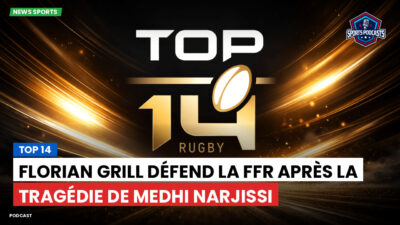 Top 14 Podcast: Top 14 : Florian Grill défend la FFR après la tragédie de Medhi Narjissi