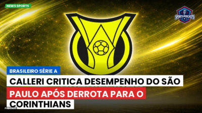 Brasileirão Série A Podcast: Calleri critica desempenho do São Paulo após derrota para o Corinthians