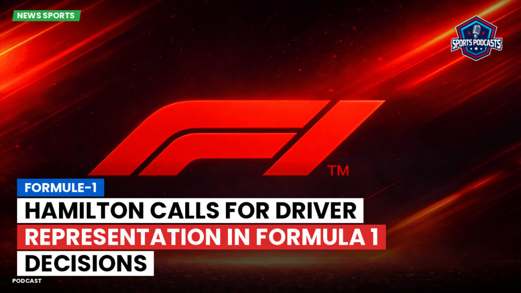 Formule 1 Podcast: Formule-1 : Hamilton calls for driver representation in Formula 1 decisions