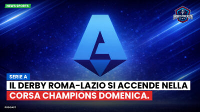 Serie A Podcast: Il derby Roma-Lazio si accende nella corsa Champions domenica.