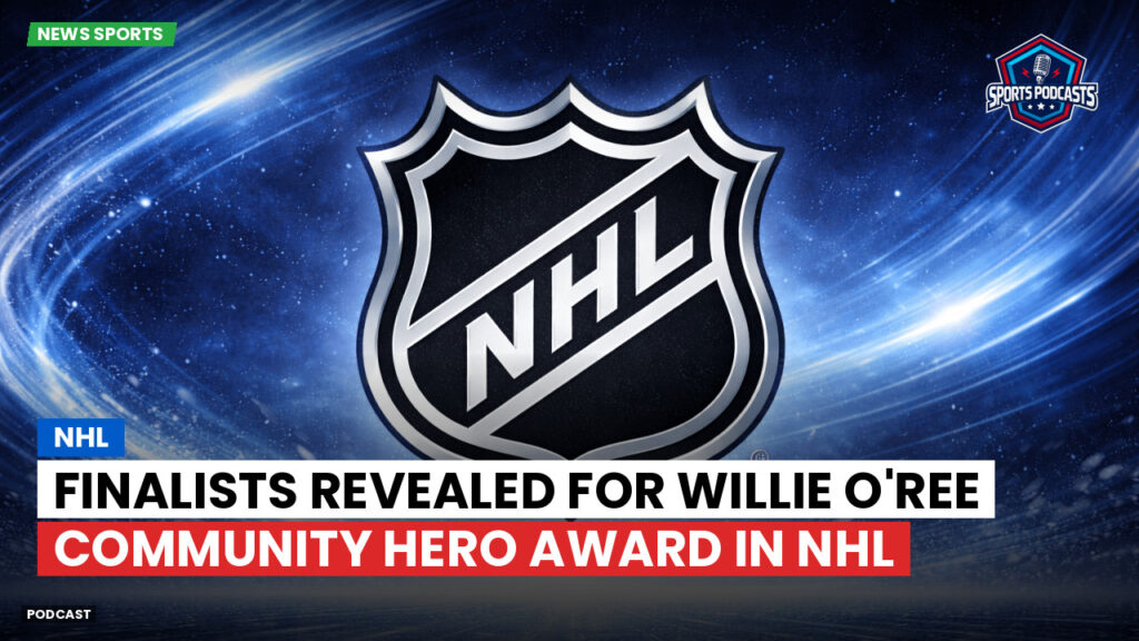 Nhl Podcast: Finalists Revealed for Willie O'Ree Community Hero Award in NHL