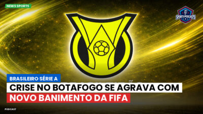 Brasileirão Série A Podcast: Crise no Botafogo se agrava com novo banimento da Fifa