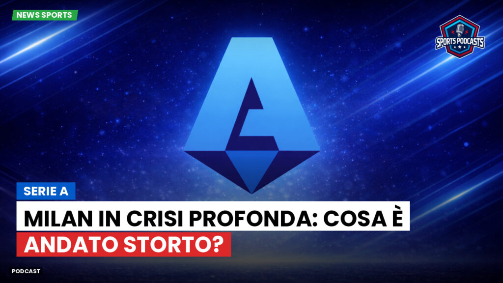 Serie A Podcast: Serie A : Milan in crisi profonda: cosa è andato storto?