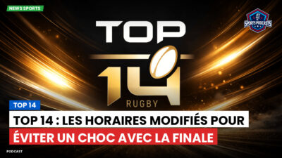 Top 14 Podcast: Top 14 : Top 14 : les horaires modifiés pour éviter un choc avec la finale