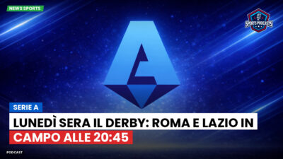 Serie A Podcast: Serie A : Lunedì sera il derby: Roma e Lazio in campo alle 20:45