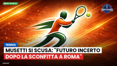 Tennis Podcast: Tennis : Musetti si scusa: "Futuro incerto dopo la sconfitta a Roma"