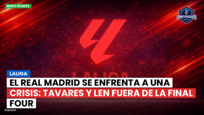 LaLiga Podcast: LaLiga : El Real Madrid se enfrenta a una crisis: Tavares y Len fuera de la Final Four