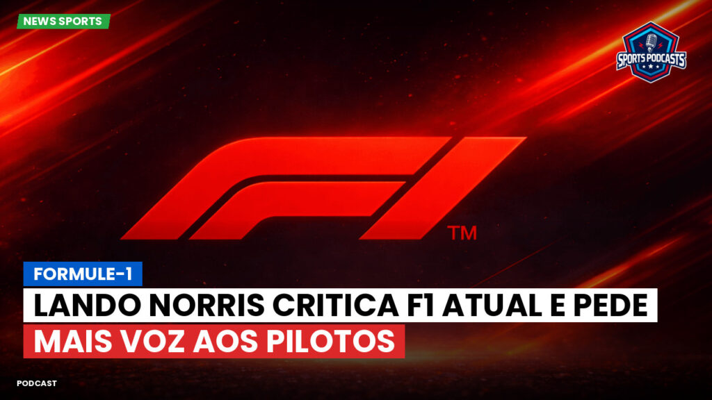 Formule 1 Podcast: Formule-1 : Lando Norris critica F1 atual e pede mais voz aos pilotos