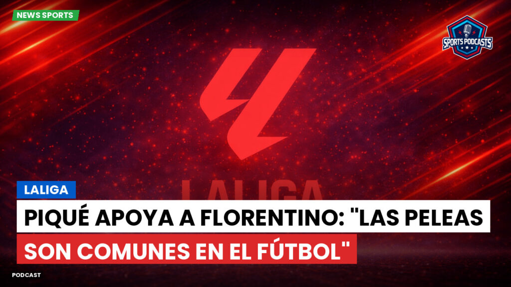 Laliga Podcast: LaLiga : Piqué apoya a Florentino: "Las peleas son comunes en el fútbol"