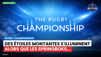 Rugby Championship Podcast: Rugby Championship : Des étoiles montantes s'illuminent alors que les Springboks...