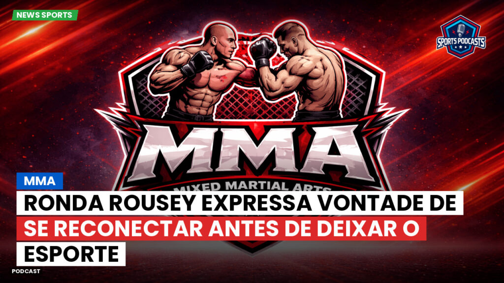 Mma Podcast: MMA : Ronda Rousey expressa vontade de se reconectar antes de deixar o esporte