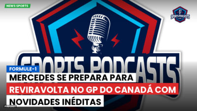 Formula 1 Podcast: Formule-1 : Mercedes se prepara para reviravolta no GP do Canadá com novidades inéditas