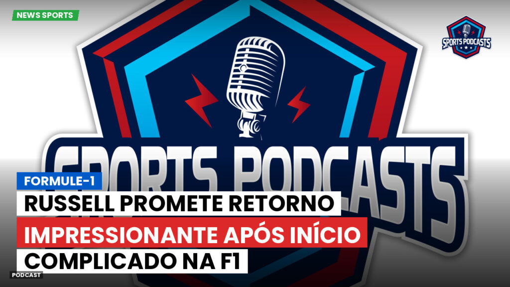 Formule 1 Podcast: Formule-1 : Russell promete retorno impressionante após início complicado na F1