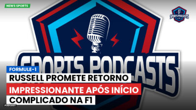 Formula 1 Podcast: Formule-1 : Russell promete retorno impressionante após início complicado na F1