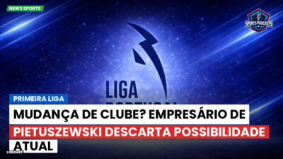 Primeira Liga Podcast: Primeira Liga : Mudança de clube? Empresário de Pietuszewski descarta possibilidade atual