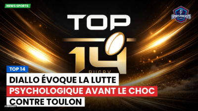 Top 14 Podcast: Top 14 : Diallo évoque la lutte psychologique avant le choc contre Toulon