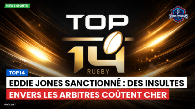 Top 14 Podcast: Top 14 : Eddie Jones sanctionné : des insultes envers les arbitres coûtent cher