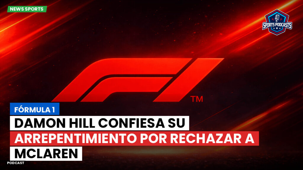 Formule 1 Podcast: Fórmula 1 : Damon Hill confiesa su arrepentimiento por rechazar a McLaren