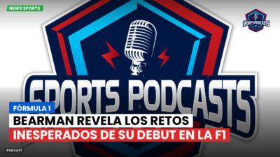 Formula 1 Podcast: Fórmula 1 : Bearman revela los retos inesperados de su debut en la F1