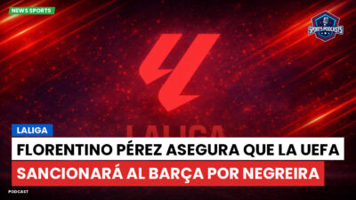 LaLiga Podcast: LaLiga : Florentino Pérez asegura que la UEFA sancionará al Barça por Negreira