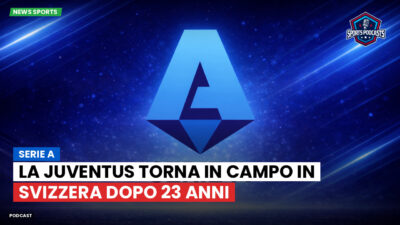 Serie A Podcast: Serie A : La Juventus torna in campo in Svizzera dopo 23 anni