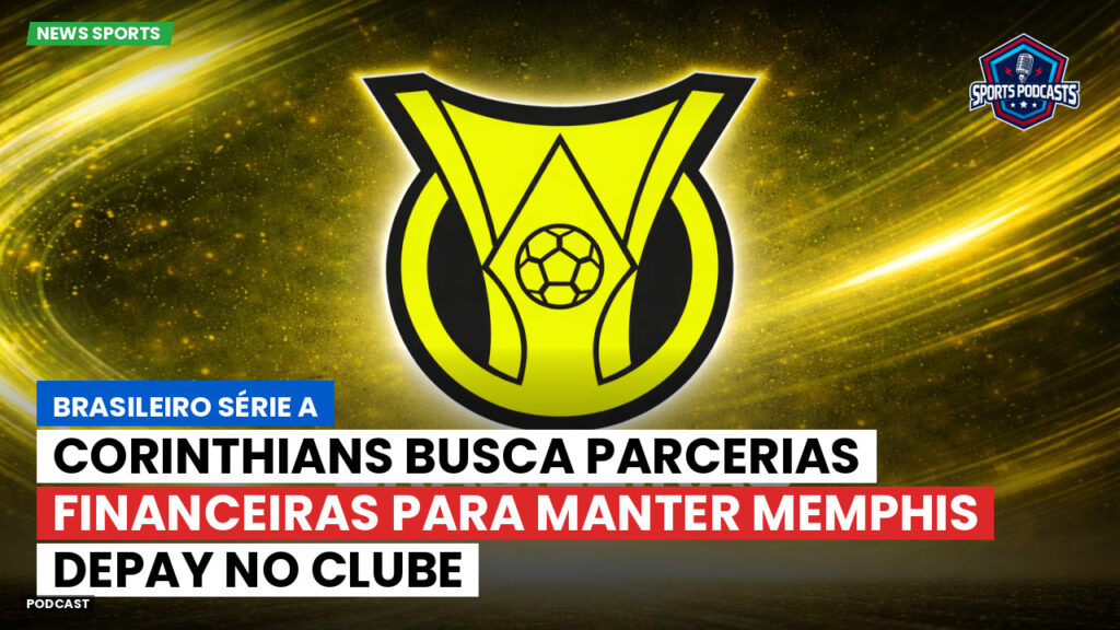 Brasileiro Serie A Podcast: Corinthians busca parcerias financeiras para manter Memphis Depay no clube