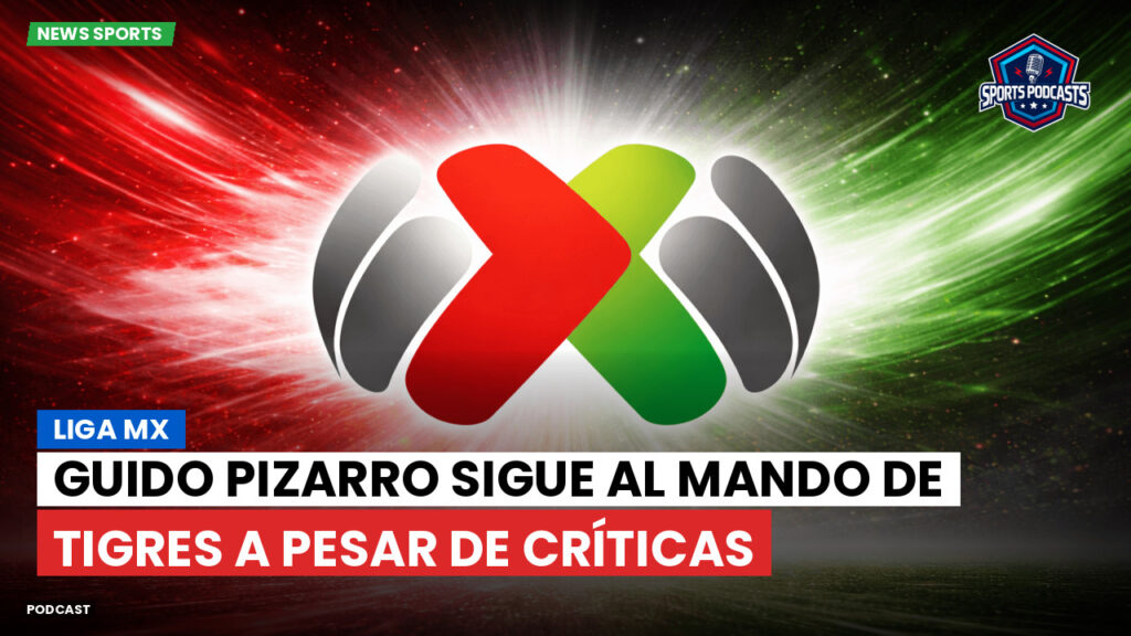 Liga Mx Podcast: Guido Pizarro sigue al mando de Tigres a pesar de críticas