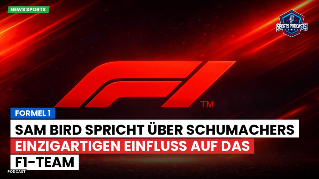 Formule 1 Podcast: Formel 1 : Sam Bird spricht über Schumachers einzigartigen Einfluss auf das F1-Team