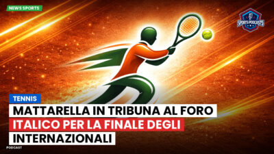 Tennis Podcast: Tennis : Mattarella in tribuna al Foro Italico per la finale degli Internazionali