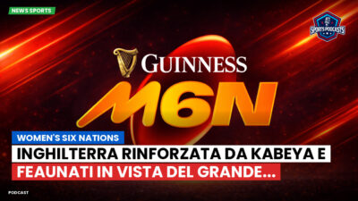 Sei Nazioni Podcast: Women's Six Nations : Inghilterra rinforzata da Kabeya e Feaunati in vista del Grande...
