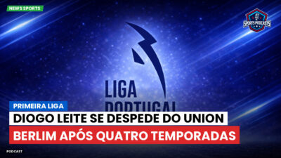 Primeira Liga Podcast: Primeira Liga : Diogo Leite se despede do Union Berlim após quatro temporadas