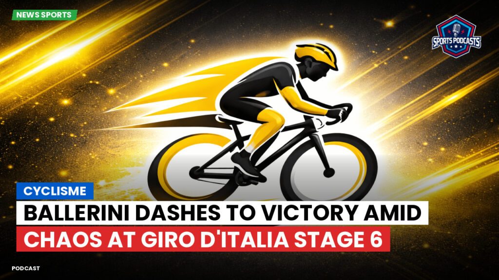 Cyclisme Podcast: Cyclisme : Ballerini Dashes to Victory Amid Chaos at Giro d'Italia Stage 6
