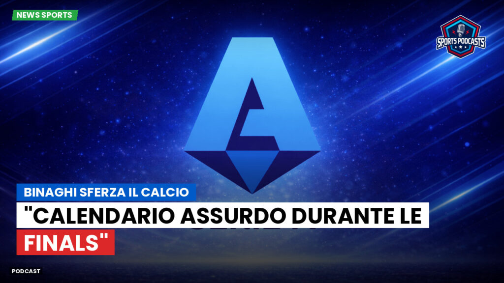 Serie A Podcast: Binaghi sferza il calcio: "Calendario assurdo durante le Finals"