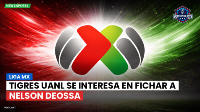 Liga MX Podcast: Tigres UANL se interesa en fichar a Nelson Deossa