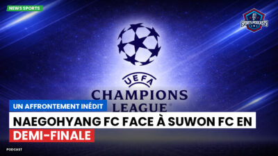 Champions League Podcast: Un affrontement inédit : Naegohyang FC face à Suwon FC en demi-finale