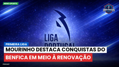 Primeira Liga Podcast: Primeira Liga : Mourinho destaca conquistas do Benfica em meio à renovação