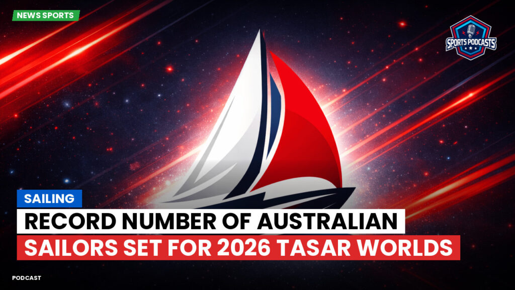 Sailing Podcast: Record Number of Australian Sailors Set for 2026 Tasar Worlds