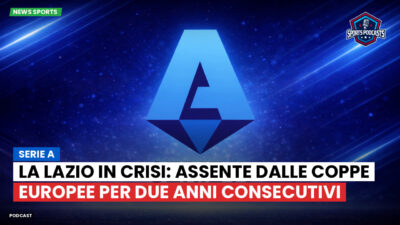 Serie A Podcast: Serie A : La Lazio in crisi: assente dalle coppe europee per due anni consecutivi
