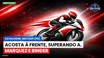 MotoGP Podcast: Catalogne, MotoGP (PR) : Acosta à frente, superando A. Marquez e Binder