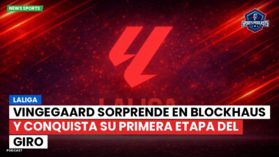 LaLiga Podcast: LaLiga : Vingegaard sorprende en Blockhaus y conquista su primera etapa del Giro