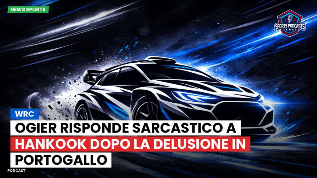 Wrc Podcast: WRC : Ogier risponde sarcastico a Hankook dopo la delusione in Portogallo