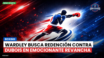 Boxeo Podcast: Boxing : Wardley busca redención contra Dubois en emocionante revancha