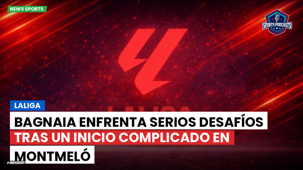Laliga Podcast: LaLiga : Bagnaia enfrenta serios desafíos tras un inicio complicado en Montmeló